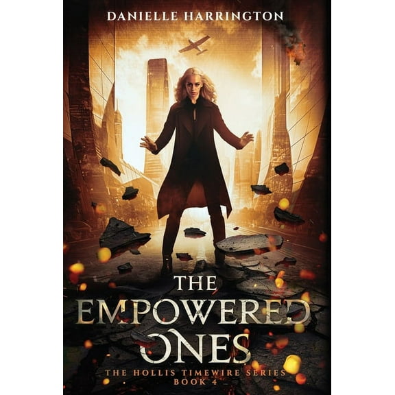 The Empowered Ones: The Hollis Timewire Series Book 4, (Hardcover)
