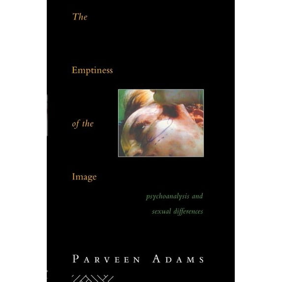 The Emptiness of the Image: Psychoanalysis and Sexual Differences, (Paperback)