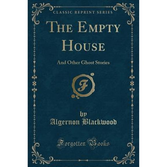 The Empty House: And Other Ghost Stories (Classic Reprint)
