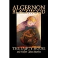 thumbnail image 1 of The Empty House and Other Ghost Stories by Algernon Blackwood, Fiction, Horror, Classics, (Hardcover), 1 of 1