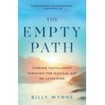 thumbnail image 1 of The Empty Path: Finding Fulfillment Through the Radical Art of Lessening, (Paperback), 1 of 1