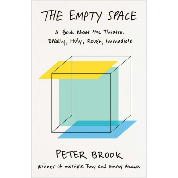 The Empty Space : A Book About the Theatre: Deadly, Holy, Rough, Immediate (Paperback)