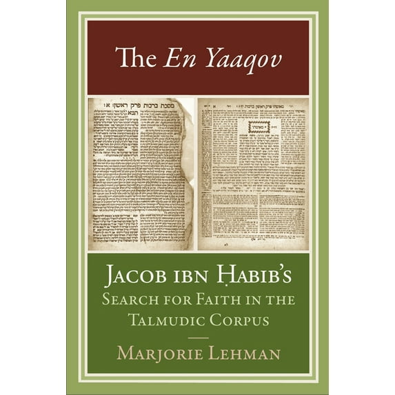 The En Yaaqov: Jacob Ibn Habib's Search for Faith in the Talmudic Corpus, (Hardcover)