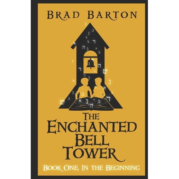 The Enchanted Bell Tower The Enchanted Bell Tower, Book One: In The Beginning, Book 1, (Paperback)