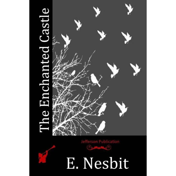 The Enchanted Castle Paperback 1512284742 9781512284744 E. Nesbit