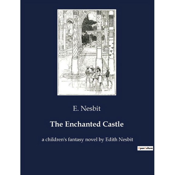 The Enchanted Castle: The Enchanted Castle: A Journey into Magic and Mystery, (Paperback)