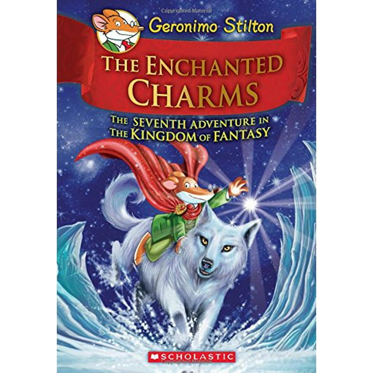 The Enchanted Charms (Geronimo Stilton and the Kingdom of The Enchanted Charms (Geronimo Stilton and the Kingdom of