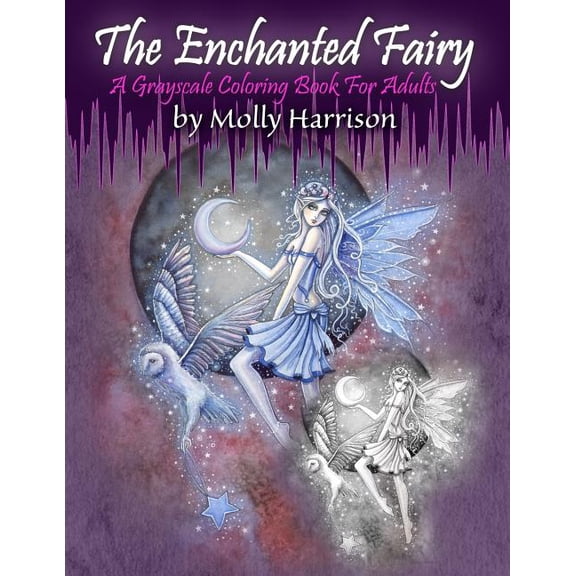 The Enchanted Fairy - A Grayscale Coloring Book for Adults: 25 Single Sided Grayscale Images of (Paperback) by Molly Harrison