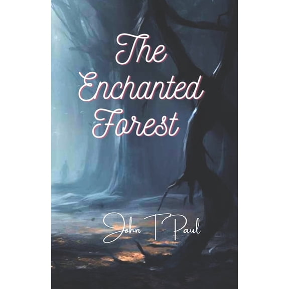 The Enchanted Forest: Journey into the mystical realm and unveiling of nature's secrets, (Paperback)