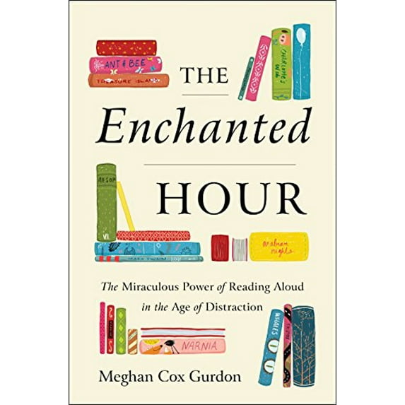 Pre-Owned The Enchanted Hour: The Miraculous Power of Reading Aloud in the Age of Distraction (Hardcover) 0062562819 9780062562814