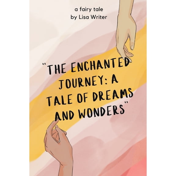 "The Enchanted Journey: A Tale of Dreams and Wonders", (Paperback)