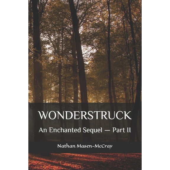 The Enchanted Saga: Wonderstruck : An Enchanted Sequel - Part II (Series #2) (Paperback)
