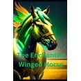 thumbnail image 1 of The Enchanted Winged Horse, (Paperback), 1 of 1