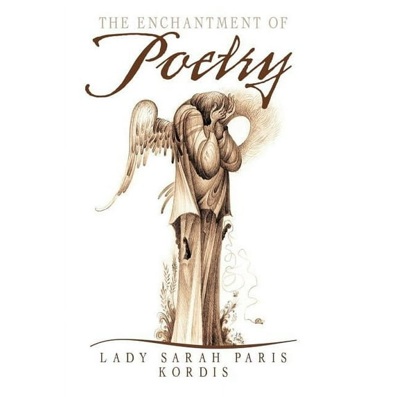 The Enchantment of Poetry: A Collection of Drawings and Writings Celebrating the Amazing Fine Art of (Hardcover) by Lady Sarah Paris