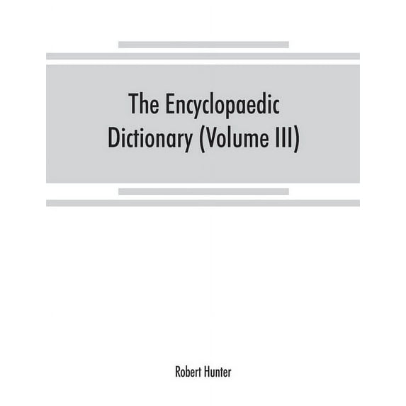 The Encyclopaedic dictionary; an original work of reference to the words in the English language, giving a full account , (Paperback)