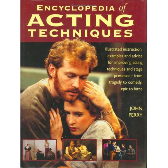 Pre-Owned Encyclopedia of Acting Techniques: Illustrated Instruction Examples and Advice for Improving Acting Techniques and Stage Presence--from Tragedy to Comedy, Epic to Farce Paperback