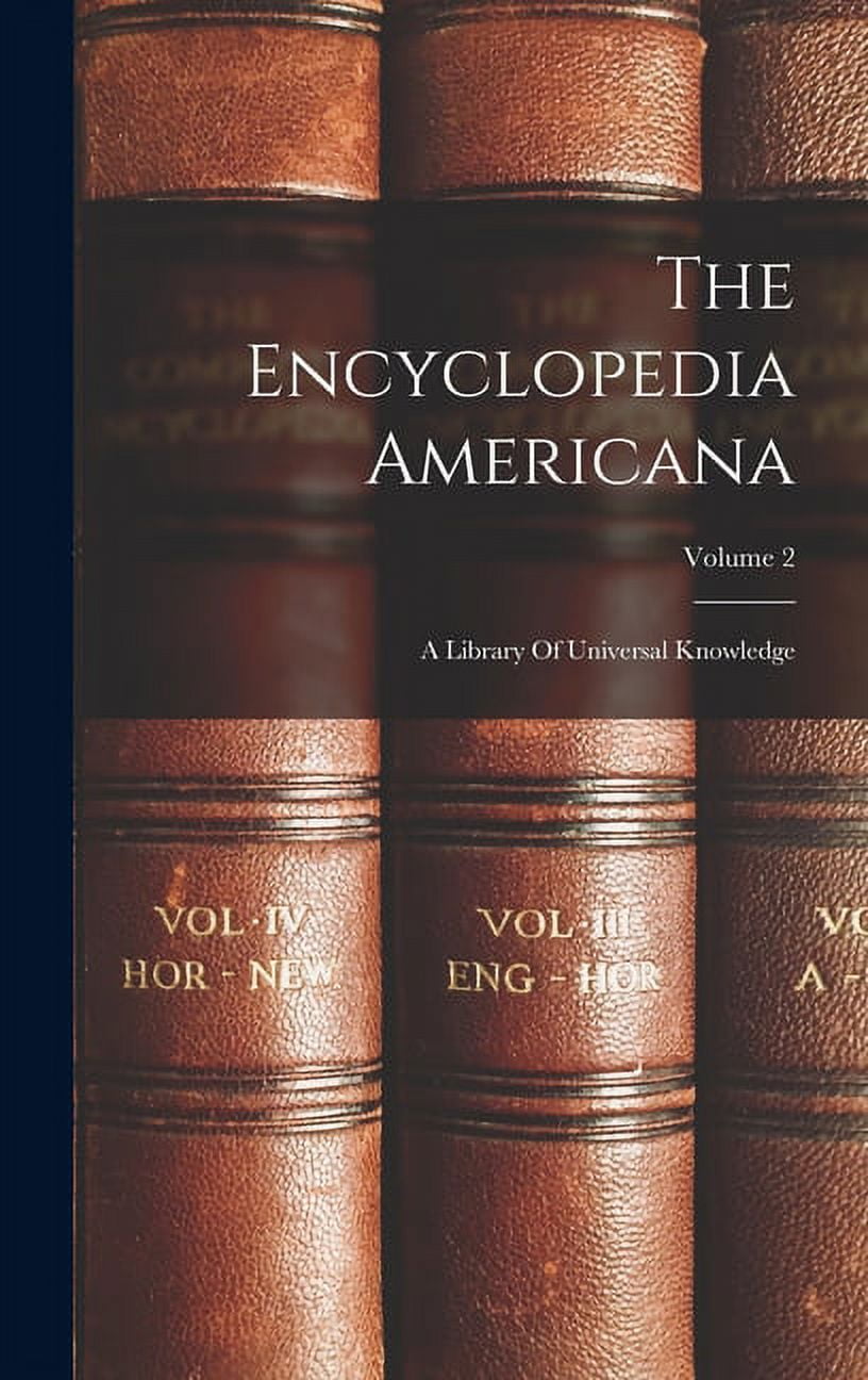 The Encyclopedia Americana : A Library Of Universal Knowledge 
