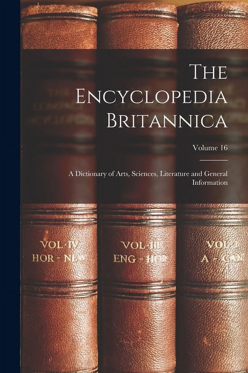 The Encyclopedia Britannica: A Dictionary of Arts, Sciences, Literature and General Information; Volume 16 (Paperback) - image 1 of 1