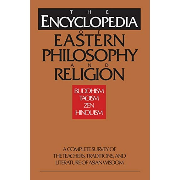 Pre-Owned The Encyclopedia of Eastern Philosophy and Religion: Buddhism, Hinduism, Taoism, Zen (Paperback) 0877739803 9780877739807
