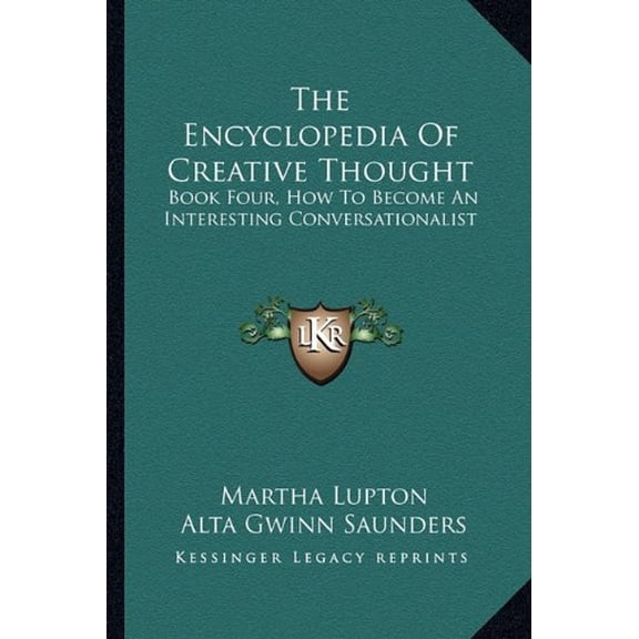 The Encyclopedia Of Creative Thought: Book Four, How To Become An Interesting Conversationalist Paperback 1163198412 9781163198414 Lupton, Martha