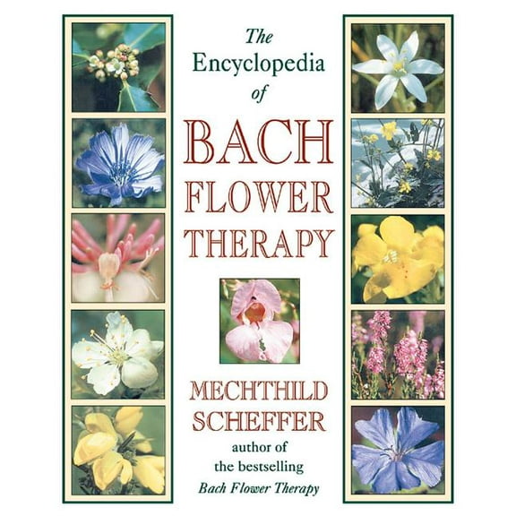 The Encyclopedia of Bach Flower Therapy, (Paperback)
