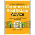 thumbnail image 1 of The Encyclopedia of Commercial Real Estate Advice: How to Add Value When Buying, Selling, Repositioning, Developing, Fin, (Hardcover), 1 of 1