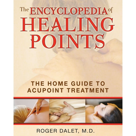 The Encyclopedia of Healing Points : The Home Guide to Acupoint Treatment (Paperback)