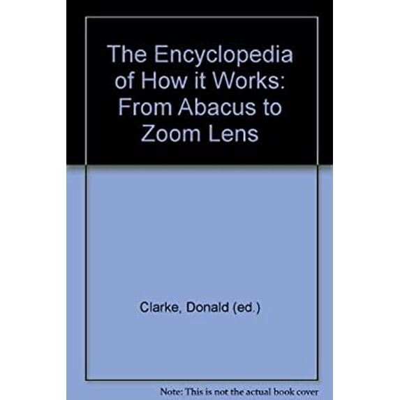 Pre-Owned The Encyclopedia of How it Works: From Abacus to Zoom Lens 9780883656969 Used