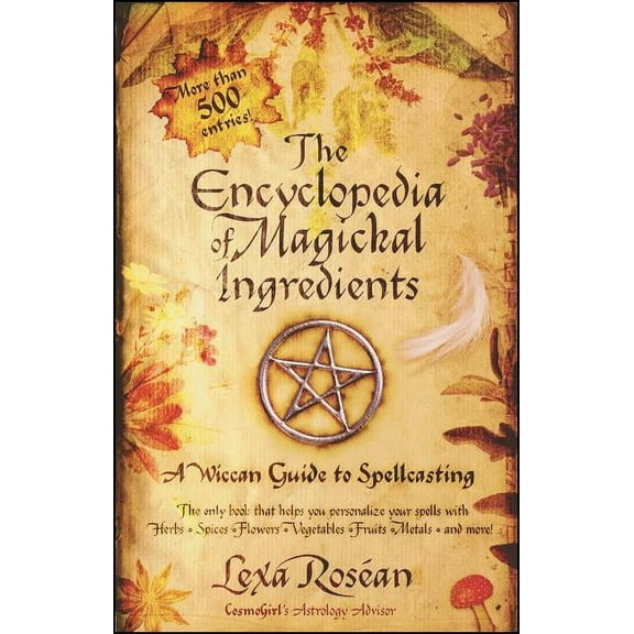 The Encyclopedia of Magickal Ingredients: A Wiccan Guide to Spellcasting, (Paperback)
