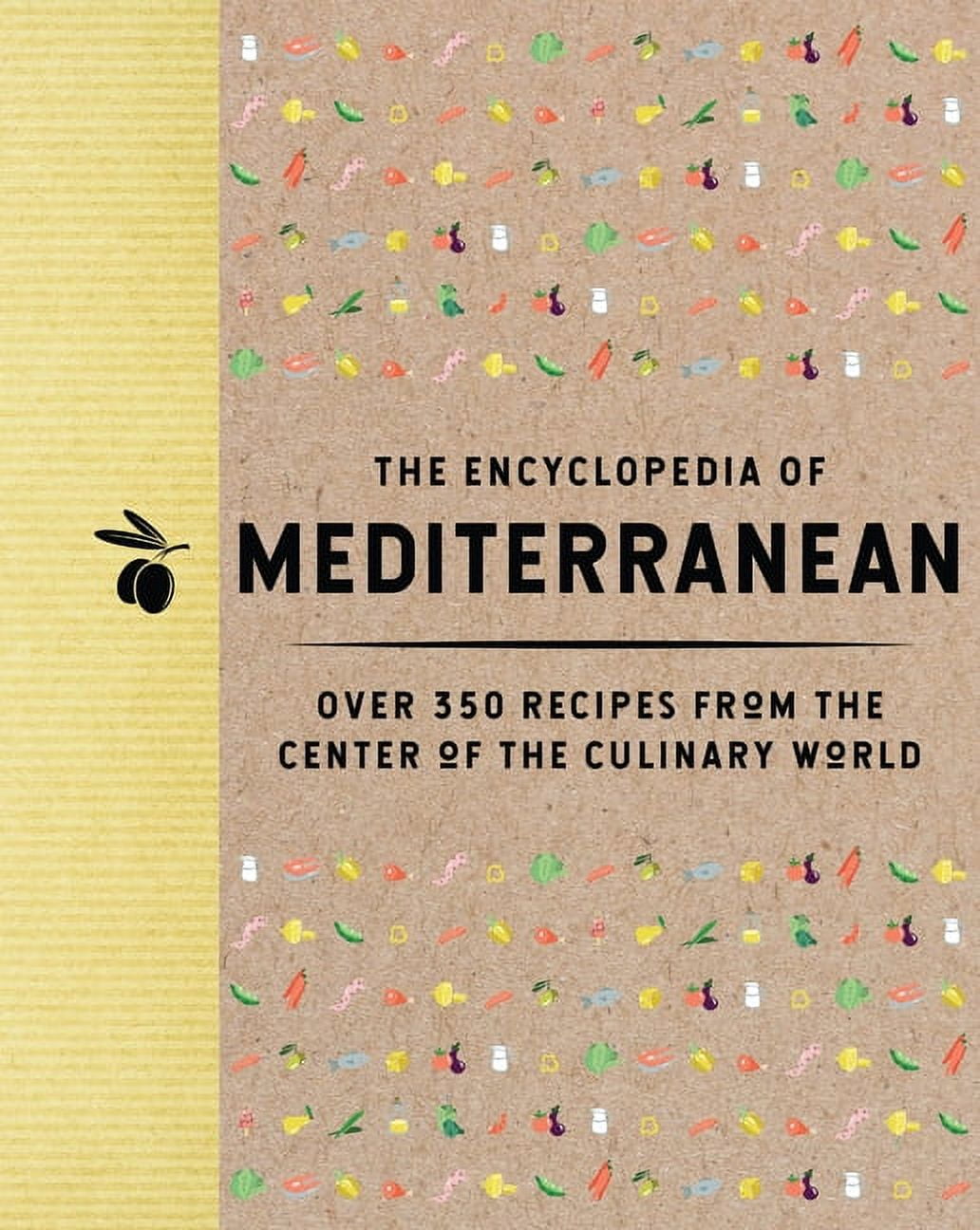 The Encyclopedia of Mediterranean: Over 350 Recipes from the Center of the Culinary World