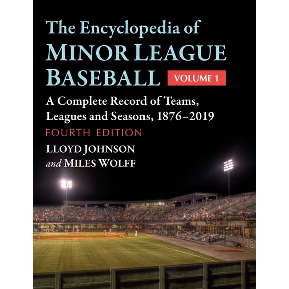 The Encyclopedia of Minor League Baseball: A Complete Record of Teams, Leagues and Seasons, 1876-2019, 4th Ed., (Paperback)