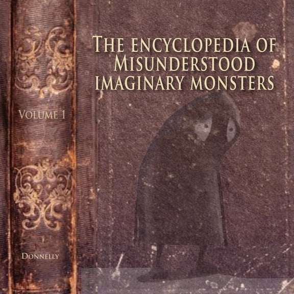 The Encyclopedia of Misunderstood Imaginary Monsters, (Paperback)