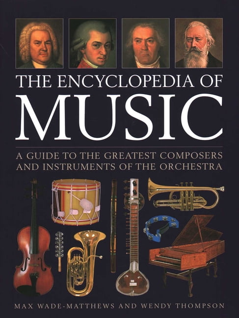 The Encyclopedia of Music: A Guide to the Greatest Composers and the ...