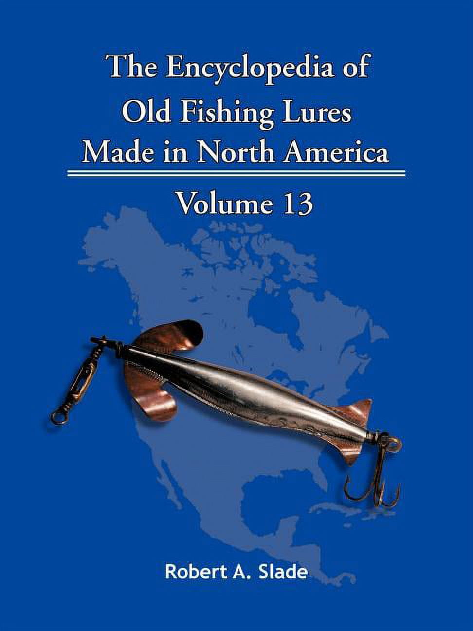 The Encyclopedia of Old Fishing Lures: Made in North America, (Paperback)