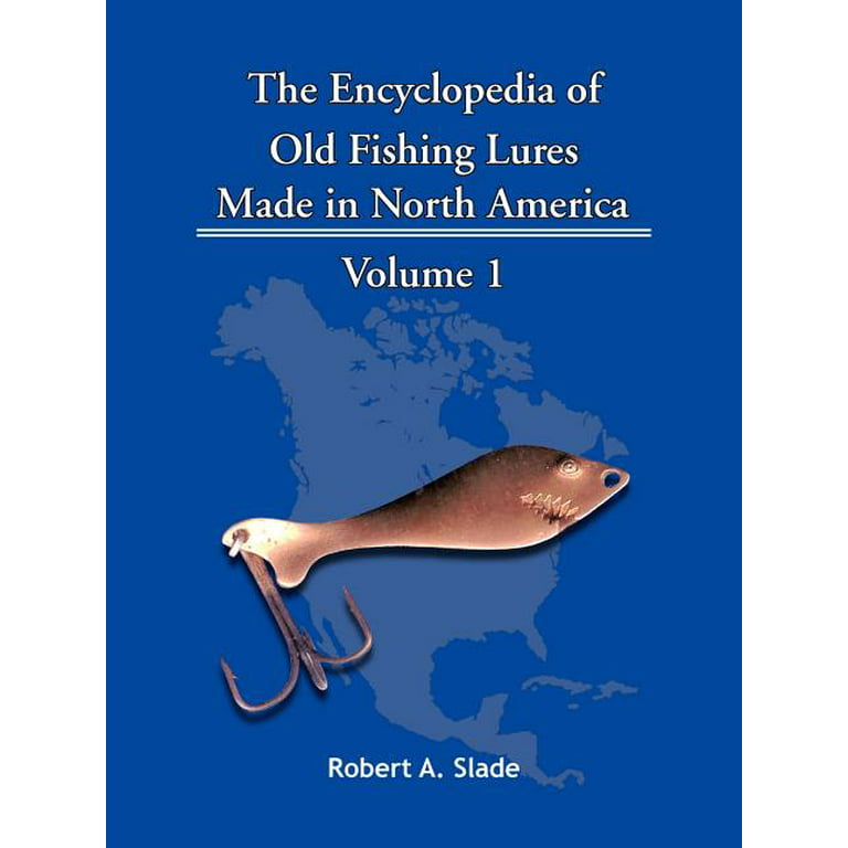 The Encyclopedia of Old Fishing Lures: Made in North America