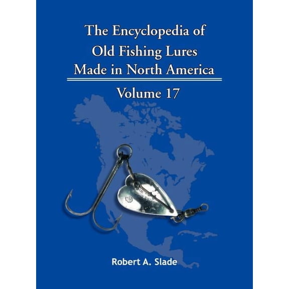 The Encyclopedia of Old Fishing Lures: Made in North America, (Paperback)
