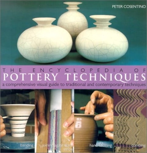 Pre-Owned The Encyclopedia of Pottery Techniques : A Comprehensive Visual Guide to Traditional ...
