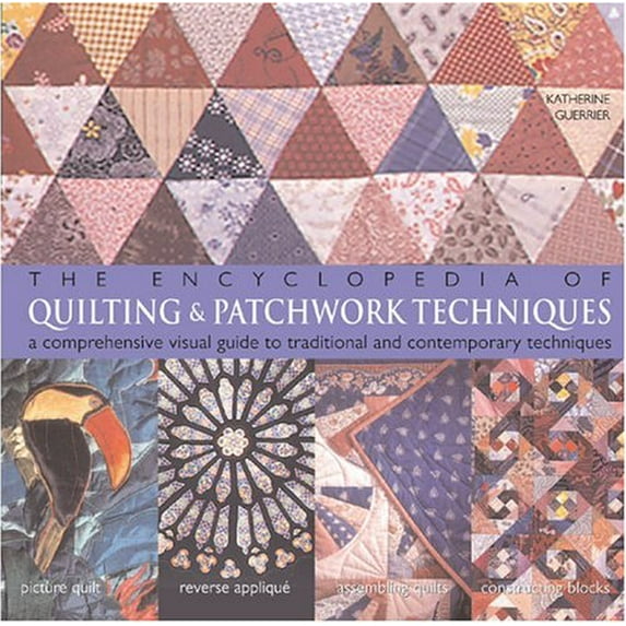 Pre-Owned The Encyclopedia of Quilting and Patchwork Techniques: A Comprehensive Visual Guide to Traditional and Contemporary Techniques (Paperback) 1402722443 9781402722448