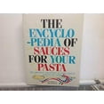thumbnail image 1 of Pre-Owned The Encyclopedia of Sauces for Your Pasta: The Greatest Collection of Pasta Sauces Ever in One Book! (Paperback) 1879743000 9781879743007, 1 of 1