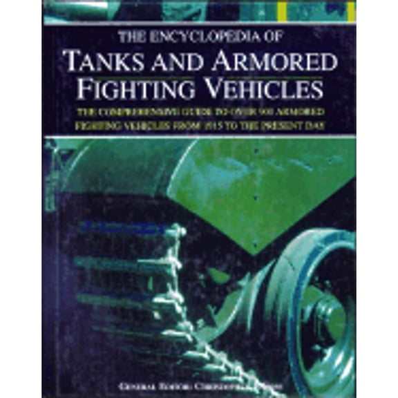 Pre-Owned The Encyclopedia of Tanks and Armored Fighting Vehicles (Hardcover) 1571458069 9781571458063
