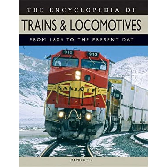 Pre-Owned The Encyclopedia of Trains & Locomotives: From 1804 to the Present Day (Hardcover) 1592237835 9781592237838