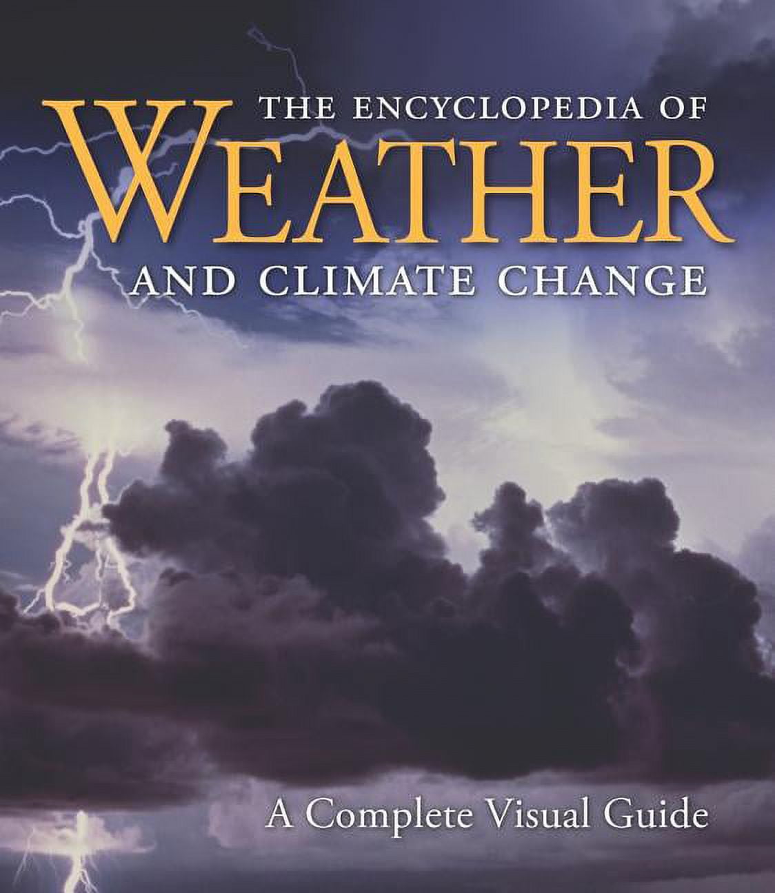 The Encyclopedia of Weather and Climate Change : A Complete Visual ...