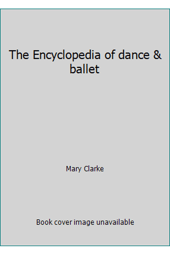 Pre-Owned The Encyclopedia of dance & ballet (Paperback) 0273010883 9780273010883