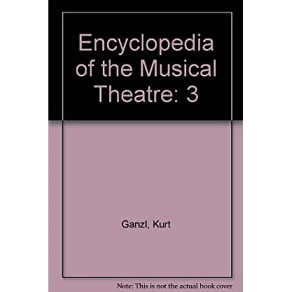 Pre-Owned Encyclopedia of the Musical Theatre: 3 (Hardcover) 0028655745 9780028655741