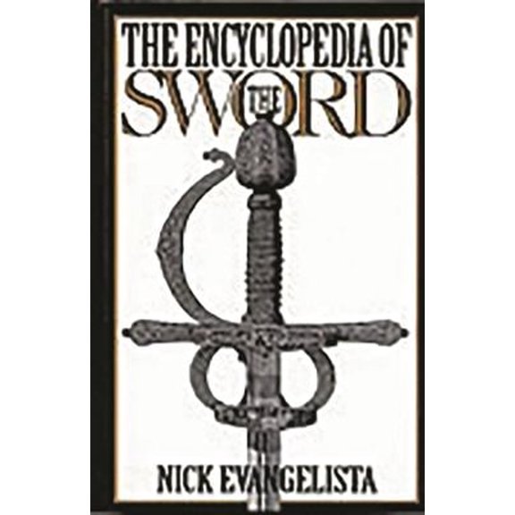 Pre-Owned The Encyclopedia of the Sword (Hardcover) 0313278962 9780313278969