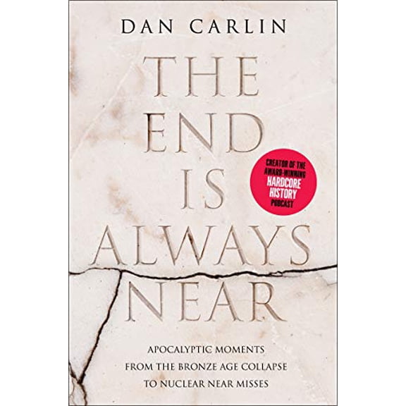 Pre-Owned The End Is Always Near: Apocalyptic Moments from the Bronze Age Collapse to Nuclear Near Misses, 9780062868053, 0062868055, Paperback,