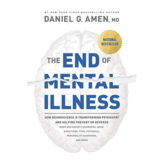 Pre-Owned The End of Mental Illness: How Neuroscience Is Transforming Psychiatry and Helping Prevent or Reverse Mood and Anxiety Disorders, Adhd, Addictions, Pt (Hardcover) 1496438159 9781496438157