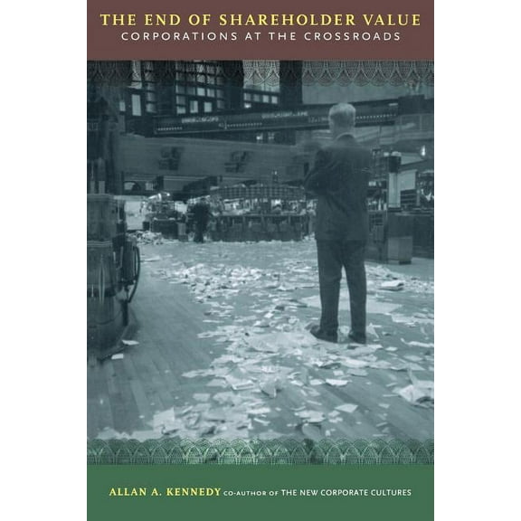 The End Of Shareholder Value : Corporations At The Crossroads (Paperback)