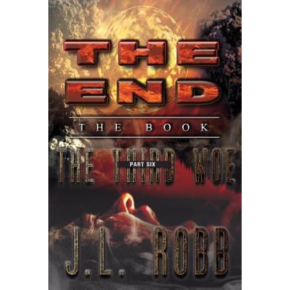 Pre-Owned The End: The Book: Part Six: The Third Woe (Paperback) 1535609060 9781535609067
