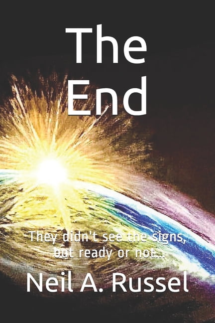 The End: They didn't see the signs, but ready or not..., (Paperback)